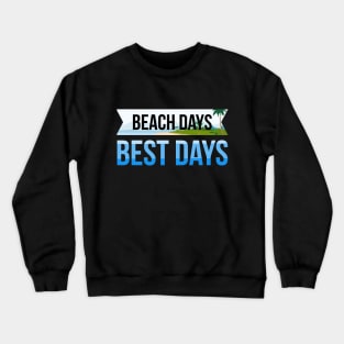 Beach Days Best Days Summer Vacation Crewneck Sweatshirt